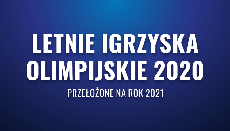 Letnie igrzyska olimpijskie 2020 – przełożone na rok 2021