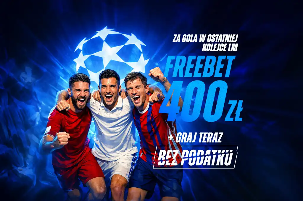 Promocja freebet 400 zł za gola w ostatniej kolejce Ligi Mistrzów