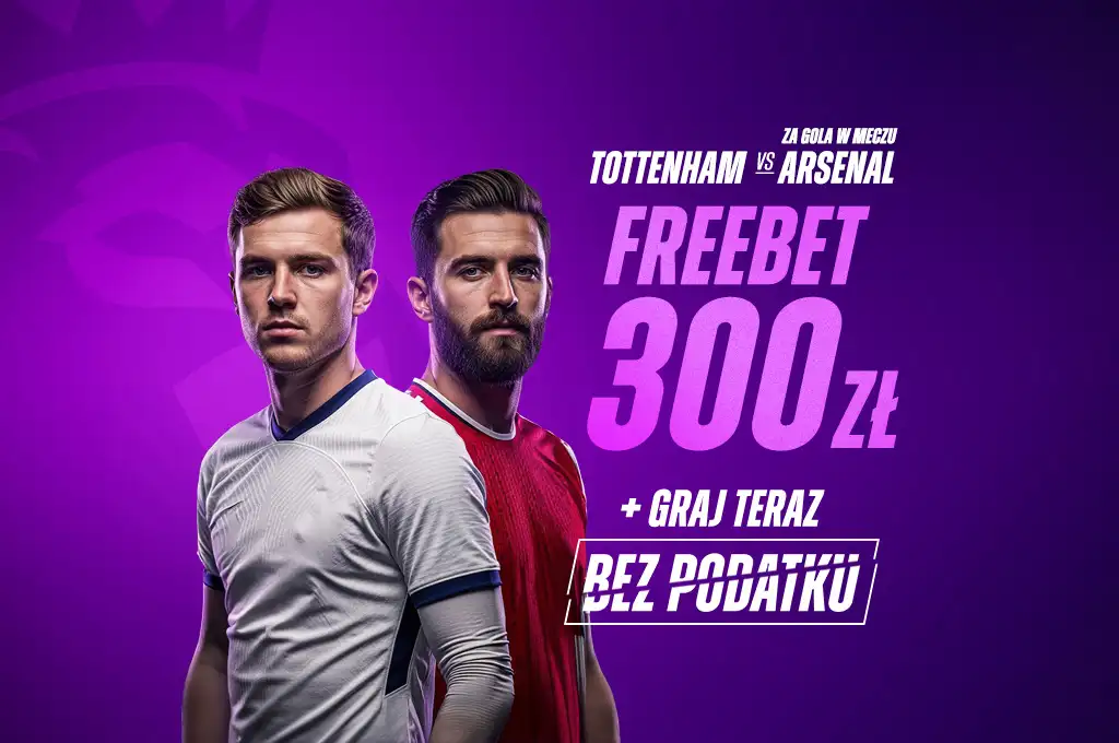 Promocja bukmacherska na mecz Tottenham – Arsenal: Freebet 300 zł za gola w meczu oraz gra bez podatku w ETOTO.