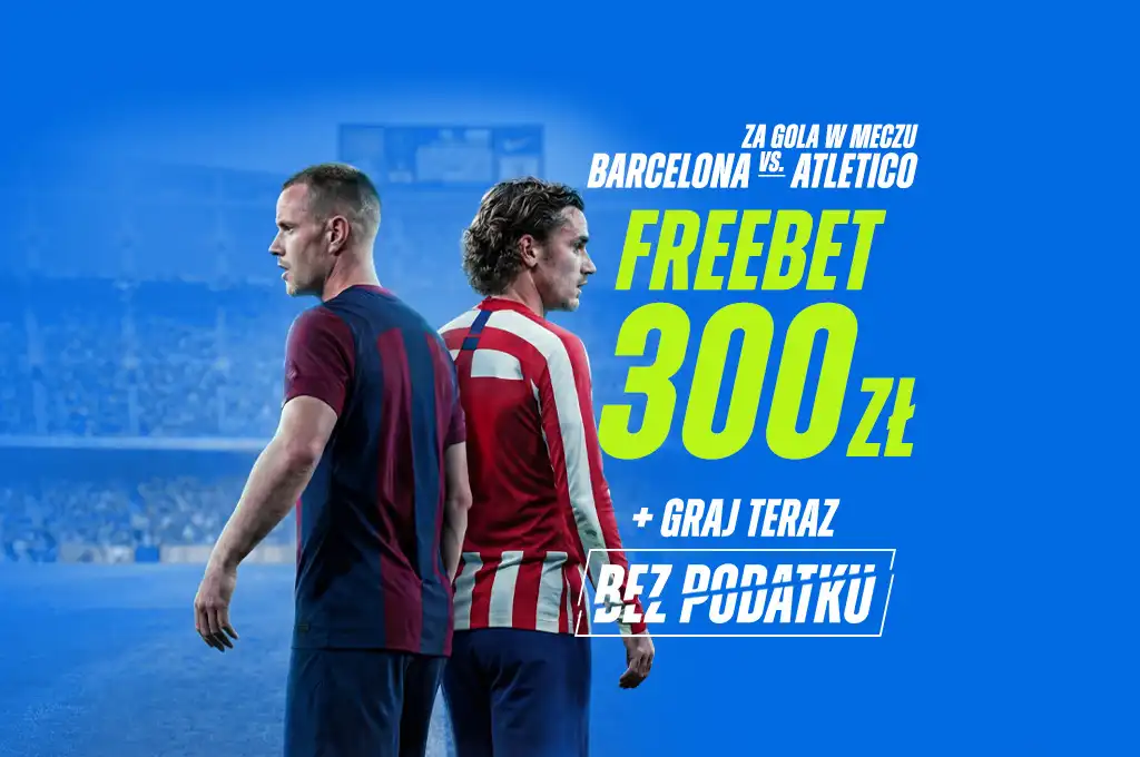 Promocja bukmacherska na mecz Barcelona – Atletico Madryt: Freebet 300 zł za gola w meczu oraz gra bez podatku w ETOTO.