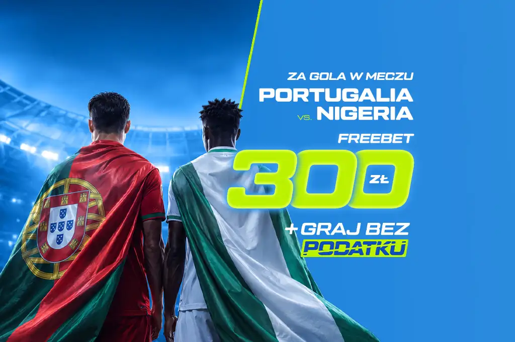 ETOTO Freebet 300 zł Portugalia vs Nigeria – odbierz bonus za gola bez podatku z kodem TYPYMF